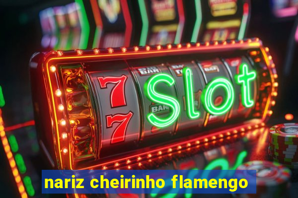 nariz cheirinho flamengo